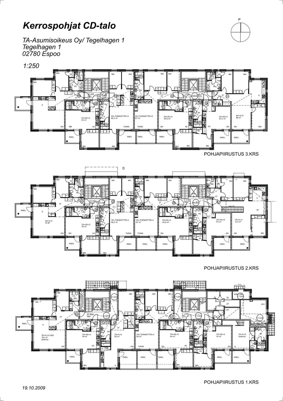 R 37 RH 20,000 RH 24 20,000 27 A J J A 36 26 25 kaide h=900 J A RT L 3H++ 74 M 2 2H++ 44 m 2 3H+TUAEITTIÖ+ 68,5 m 2 TUA 2H+TUAEITTIÖ+ 67 m 2 2H++ 44,0 m 2 TUA 2H++ 5H++ 45 m 2 115 m 2 JAIIRUTU 2.