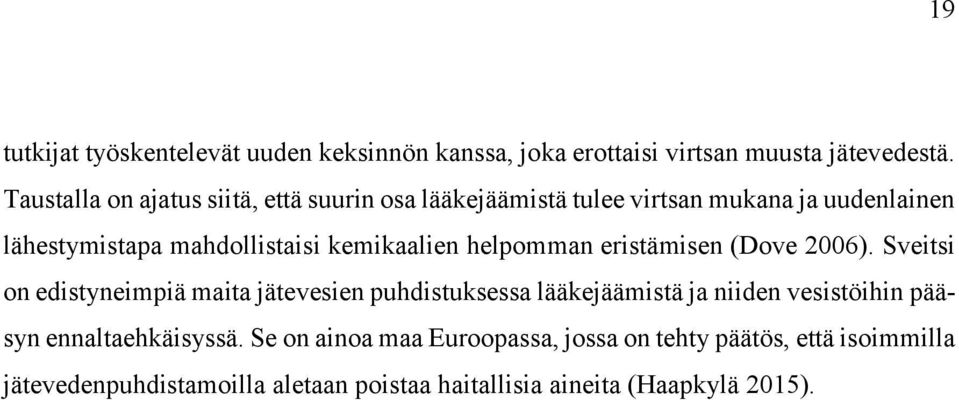 kemikaalien helpomman eristämisen (Dove 2006).