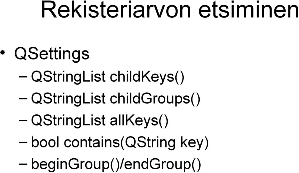 childgroups() QStringList allkeys()