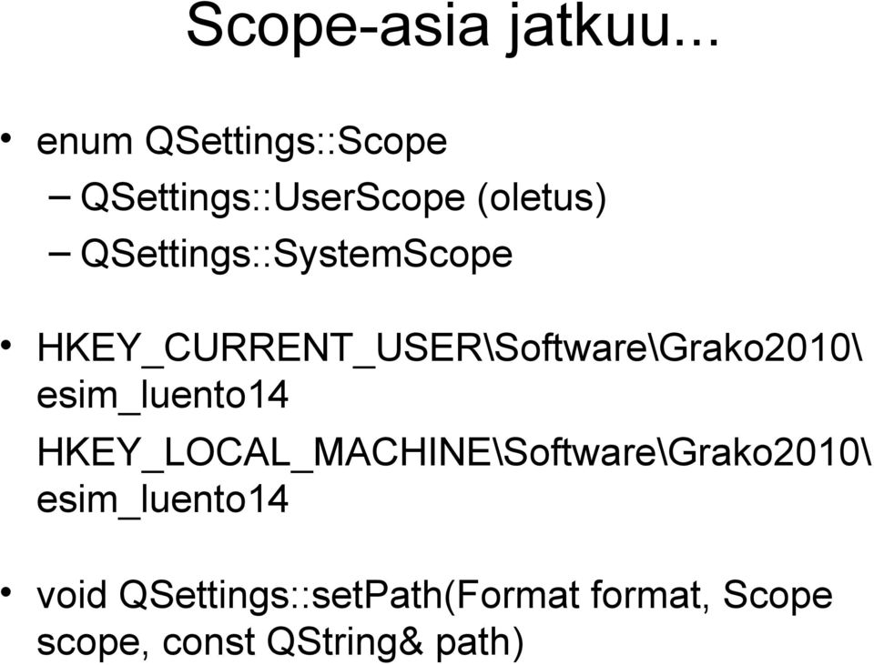 QSettings::SystemScope HKEY_CURRENT_USER\Software\Grako2010\