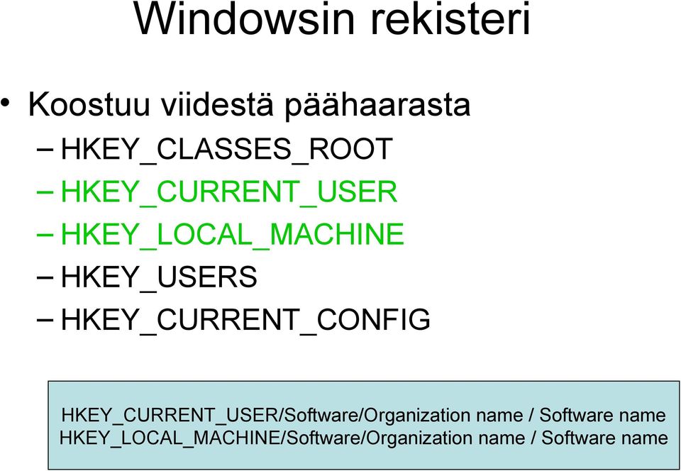 HKEY_USERS HKEY_CURRENT_CONFIG