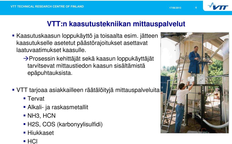 Prosessin kehittäjät sekä kaasun loppukäyttäjät tarvitsevat mittaustiedon kaasun sisältämistä