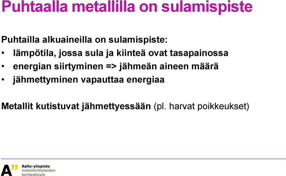 energian siirtyminen => jähmeän aineen määrä jähmettyminen