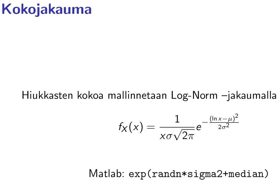 f X (x) = 1 xσ (ln x µ) 2 2π e