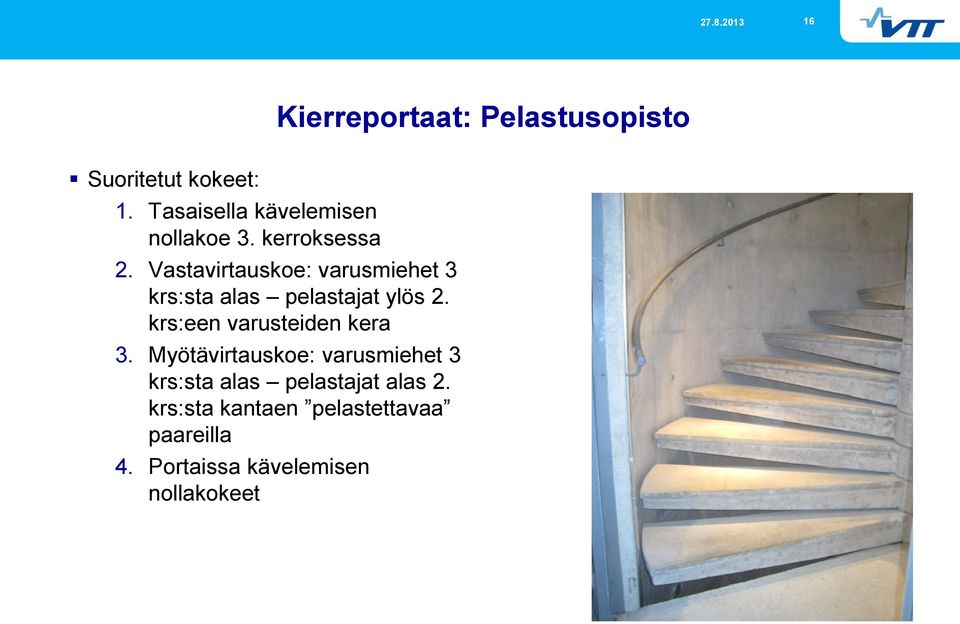 Vastavirtauskoe: varusmiehet 3 krs:sta alas pelastajat ylös 2.