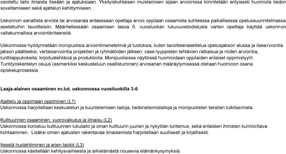 vuosiluokan lukuvuositodistusta varten opettaja käyttää uskonnon valtakunnallisia arviointikriteereitä.