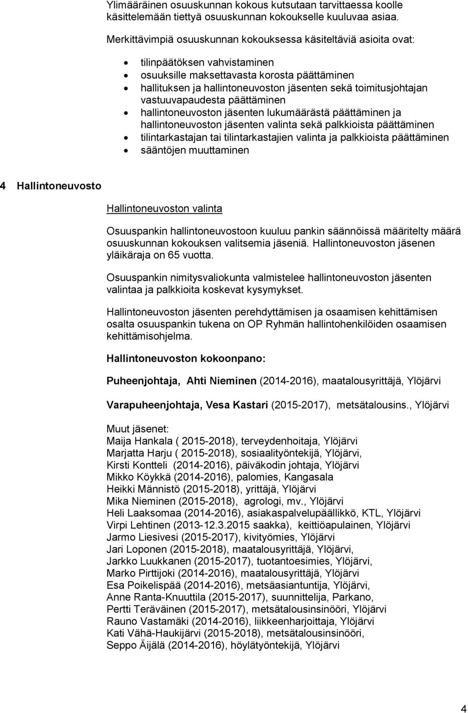 toimitusjohtajan vastuuvapaudesta päättäminen hallintoneuvoston jäsenten lukumäärästä päättäminen ja hallintoneuvoston jäsenten valinta sekä palkkioista päättäminen tilintarkastajan tai