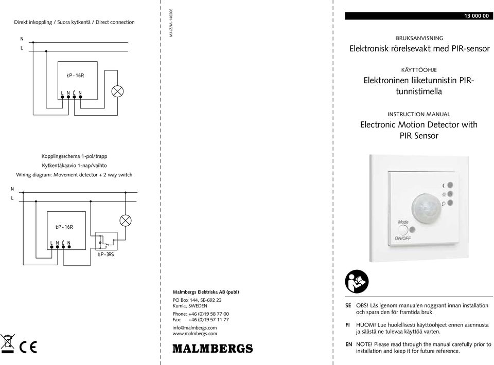 PO Box 144, SE-692 23 Kumla, SWEDEN Phone: +46 (0)19 58 77 00 Fax: +46 (0)19 57 11 77 info@malmbergs.com www.malmbergs.com SE FI EN OBS!