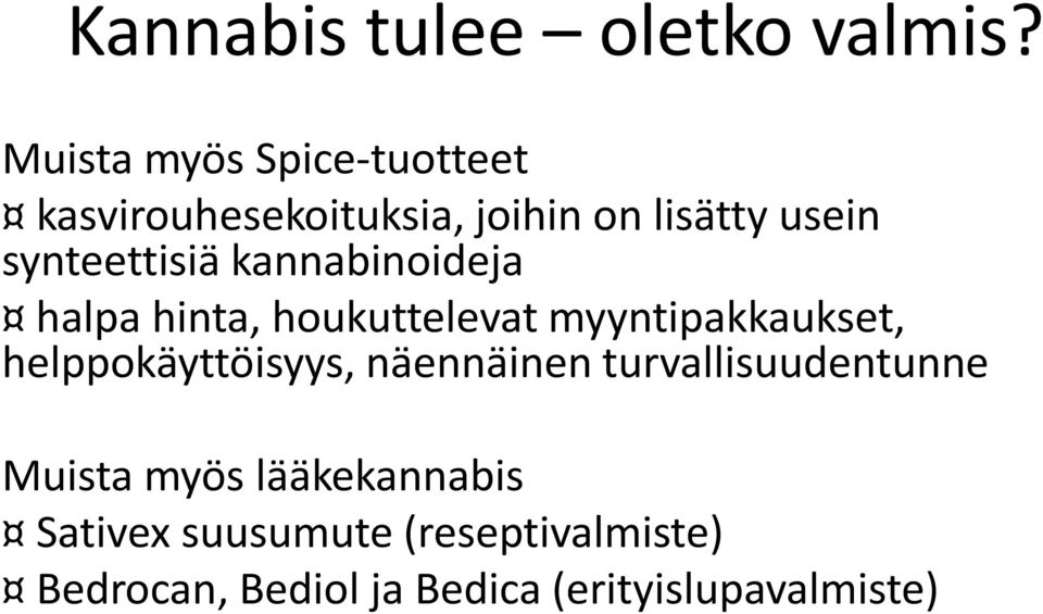 synteettisiä kannabinoideja halpa hinta, houkuttelevat myyntipakkaukset,