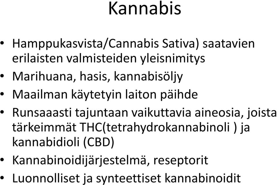 Runsaaasti tajuntaan vaikuttavia aineosia, joista tärkeimmät