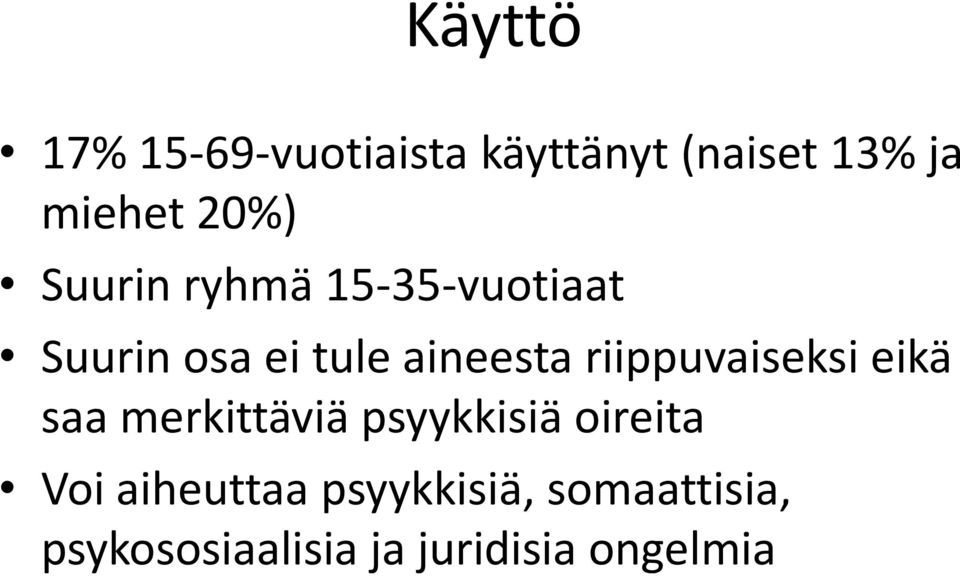 riippuvaiseksi eikä saa merkittäviä psyykkisiä oireita Voi