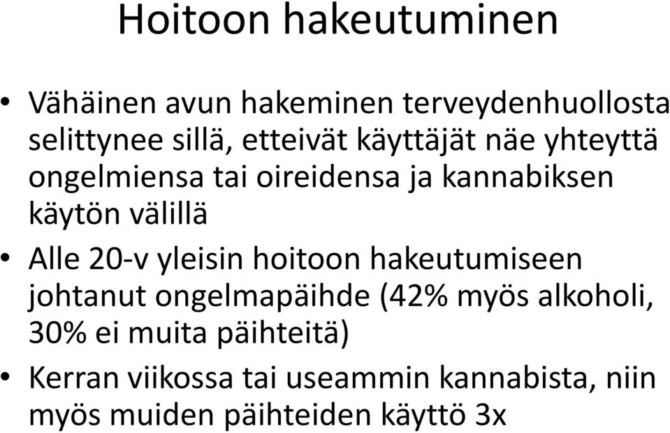 Alle 20-v yleisin hoitoon hakeutumiseen johtanut ongelmapäihde (42% myös alkoholi, 30%