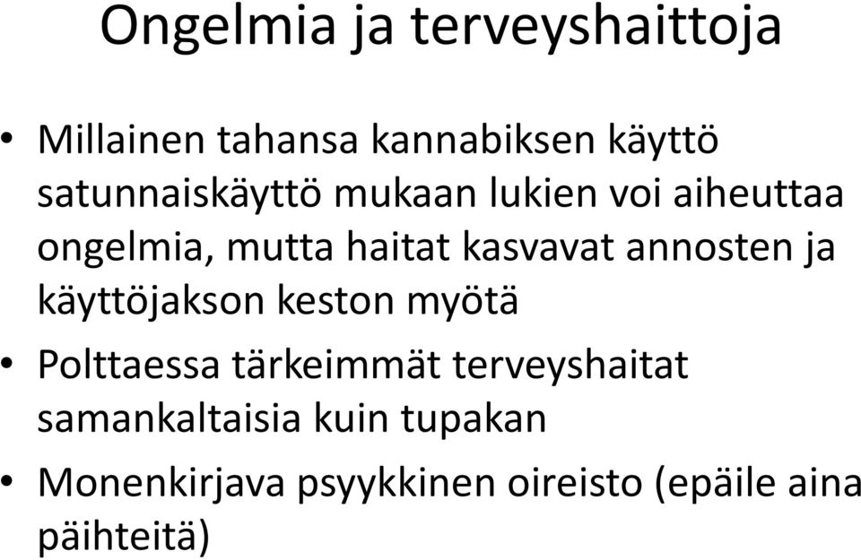 kasvavat annosten ja käyttöjakson keston myötä Polttaessa tärkeimmät