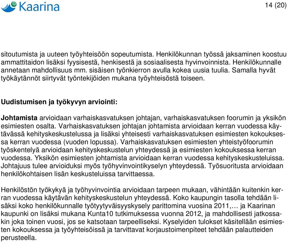 Uudistumisen ja työkyvyn arviointi: Johtamista arvioidaan varhaiskasvatuksen johtajan, varhaiskasvatuksen foorumin ja yksikön esimiesten osalta.