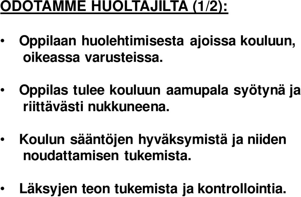 Oppilas tulee kouluun aamupala syötynä ja riittävästi nukkuneena.