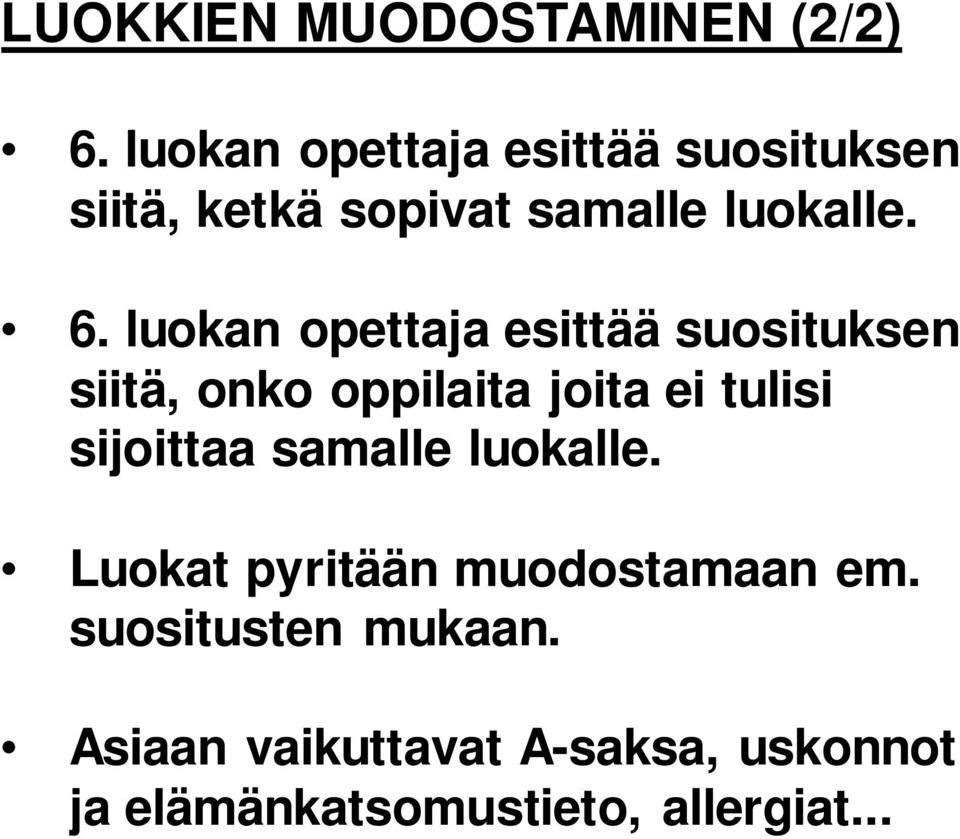 luokan opettaja esittää suosituksen siitä, onko oppilaita joita ei tulisi sijoittaa