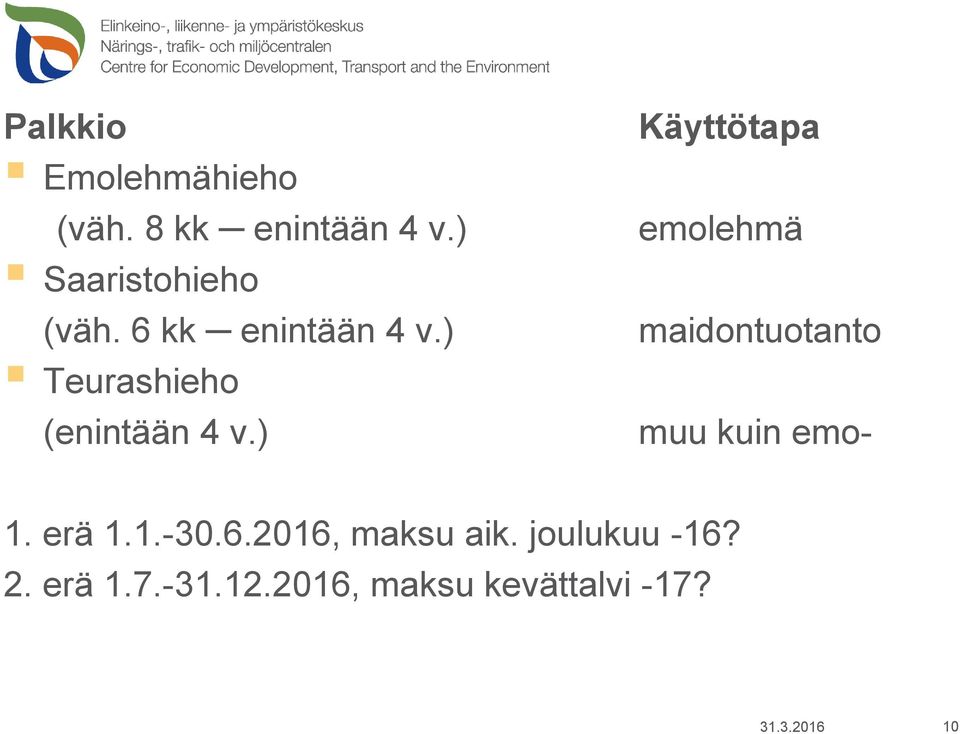 ) Käyttötapa emolehmä maidontuotanto muu kuin emo- 1. erä 1.1.-30.6.