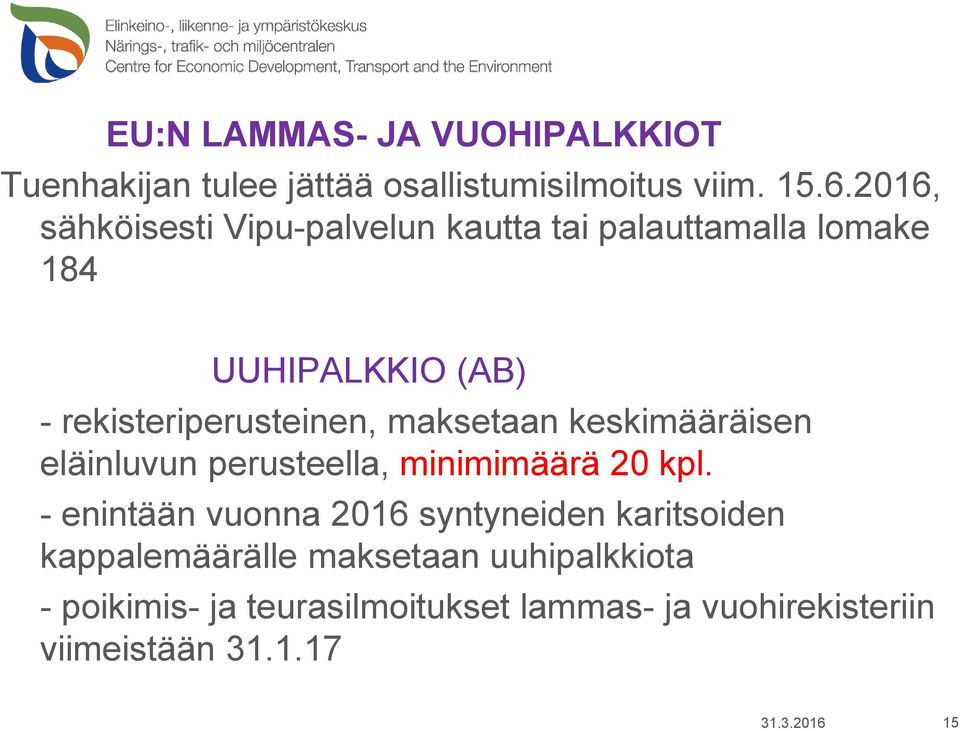 maksetaan keskimääräisen eläinluvun perusteella, minimimäärä 20 kpl.