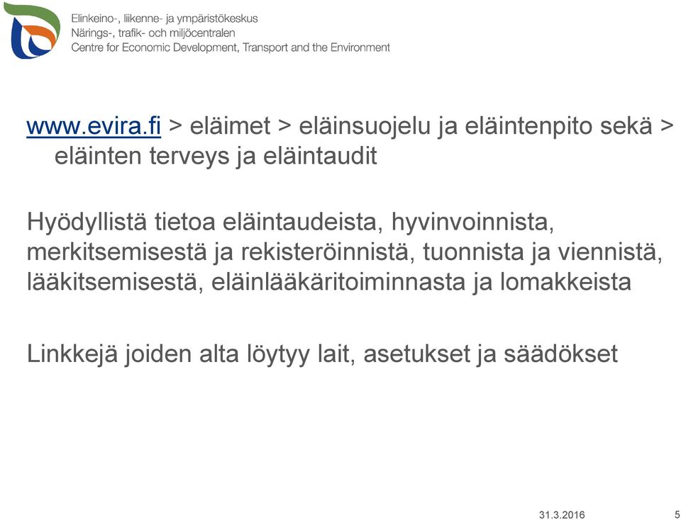 Hyödyllistä tietoa eläintaudeista, hyvinvoinnista, merkitsemisestä ja