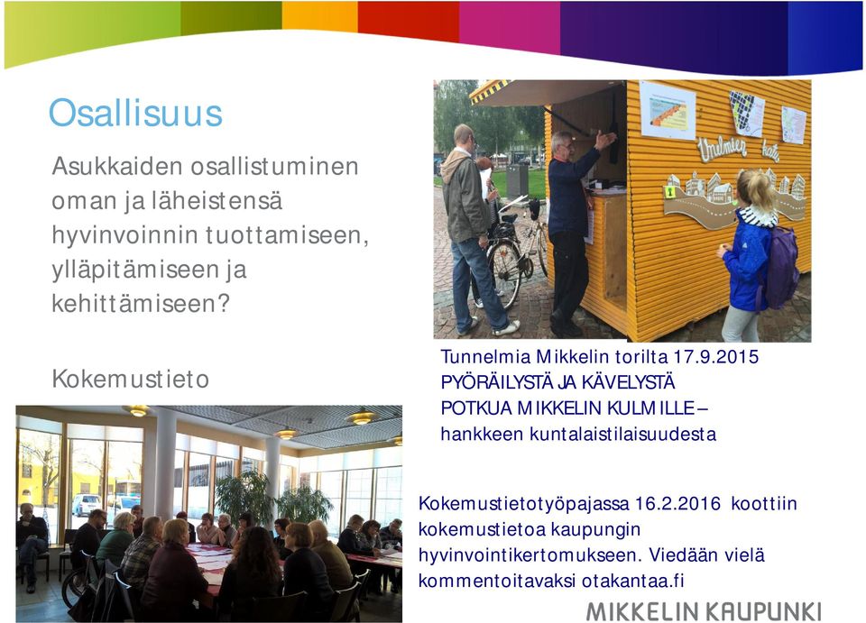 2015 PYÖRÄILYSTÄ JA KÄVELYSTÄ POTKUA MIKKELIN KULMILLE hankkeen kuntalaistilaisuudesta