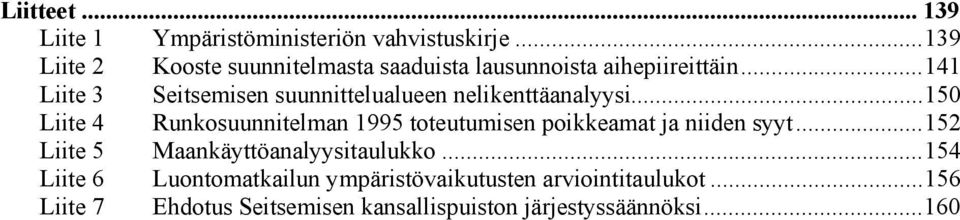 ..141 Liite 3 Seitsemisen suunnittelualueen nelikenttäanalyysi.