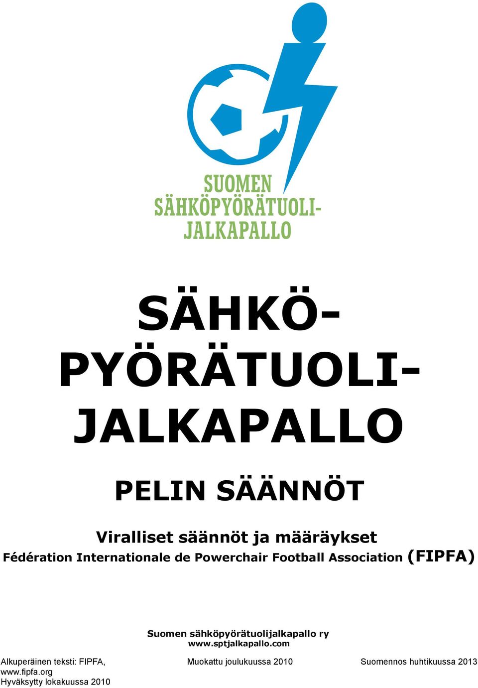 sähköpyörätuolijalkapallo ry www.sptjalkapallo.