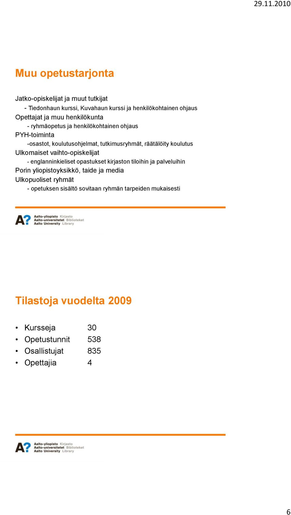 Ulkomaiset vaihto-opiskelijat - englanninkieliset opastukset kirjaston tiloihin ja palveluihin Porin yliopistoyksikkö, taide ja media