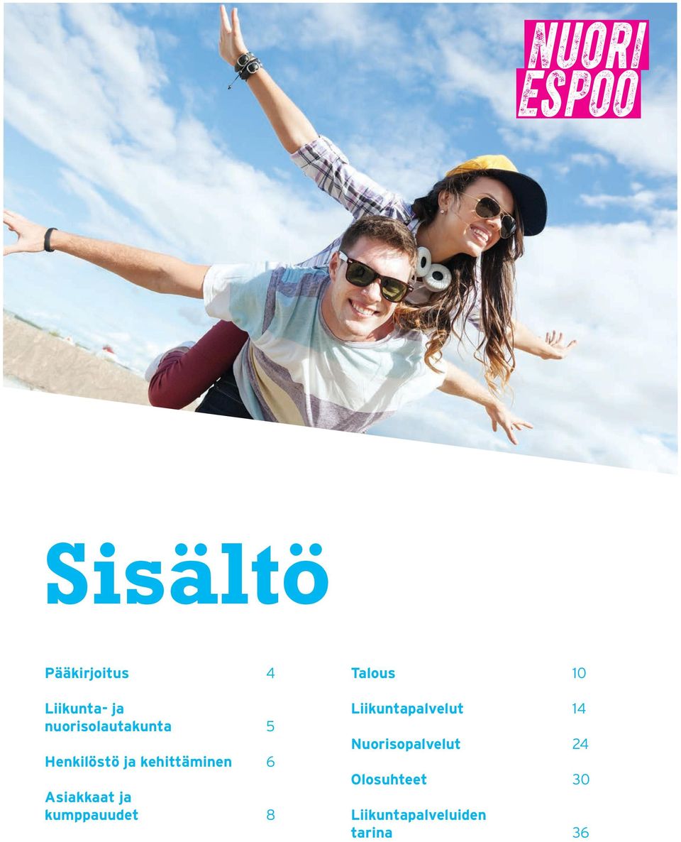Asiakkaat ja kumppauudet 8 Talous 10