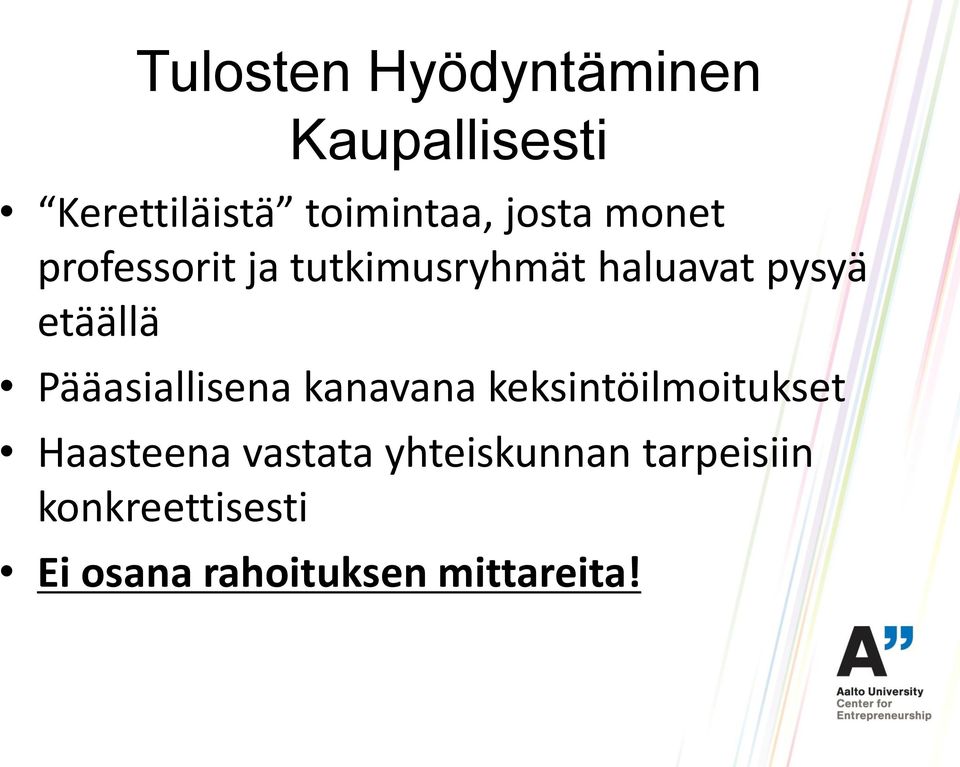 Pääasiallisena kanavana keksintöilmoitukset Haasteena vastata