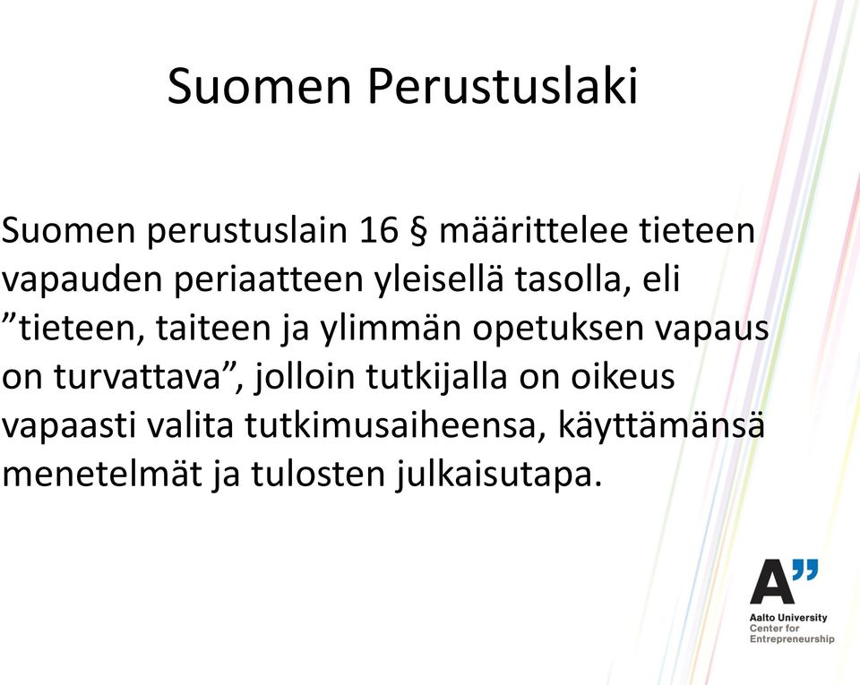 ylimmän opetuksen vapaus on turvattava, jolloin tutkijalla on oikeus