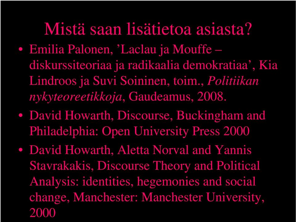, Politiikan nykyteoreetikkoja, Gaudeamus, 2008.
