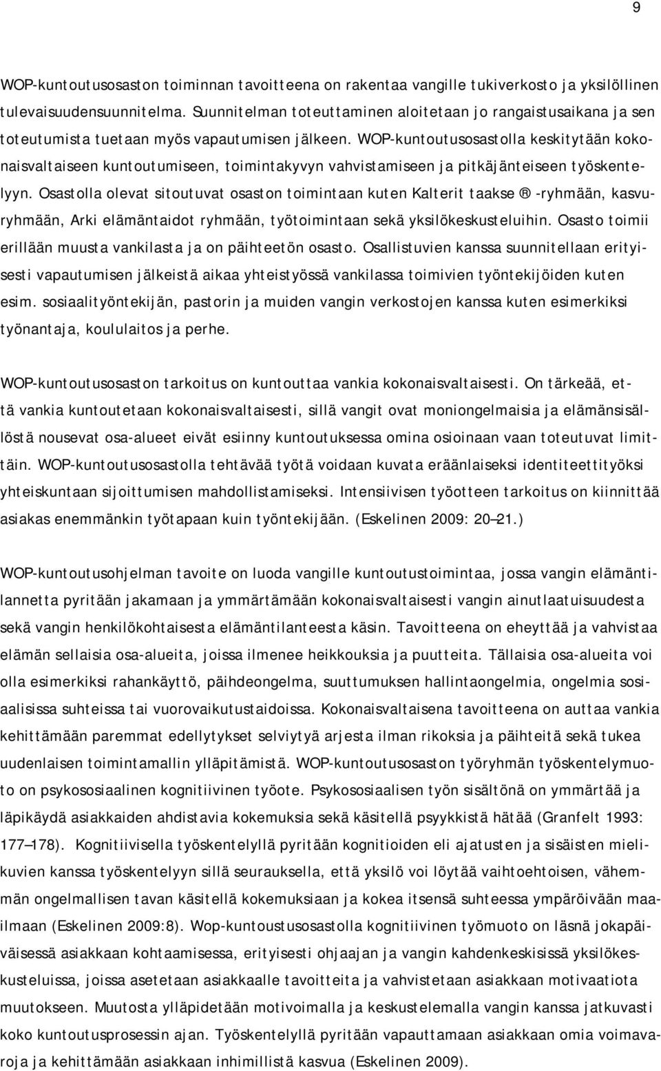 WOP-kuntoutusosastolla keskitytään kokonaisvaltaiseen kuntoutumiseen, toimintakyvyn vahvistamiseen ja pitkäjänteiseen työskentelyyn.