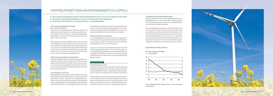 hsy tuottaa kaatopaikkakaasusta energiaa Sari Korolainen, HSY Jätehuolto Helsingin seudun ympäristöpalvelut, HSY Jätehuolto pitää yllä pääkaupunkiseudun ainoaa käytössä olevaa kaatopaikkaa, joka