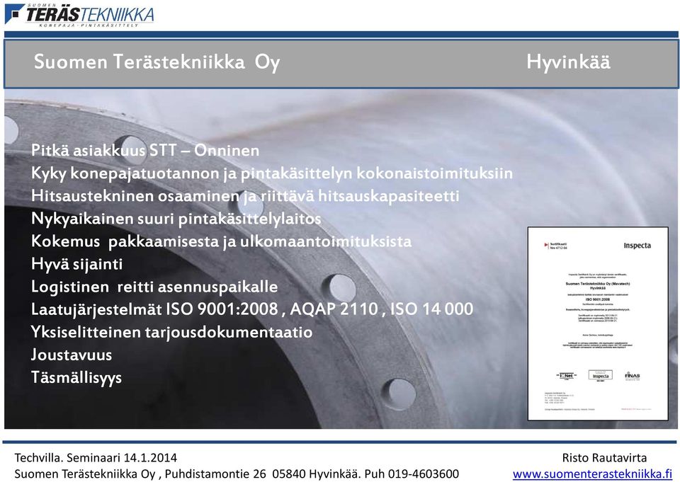 pintakäsittelylaitos Kokemus pakkaamisesta ja ulkomaantoimituksista Hyvä sijainti Logistinen reitti