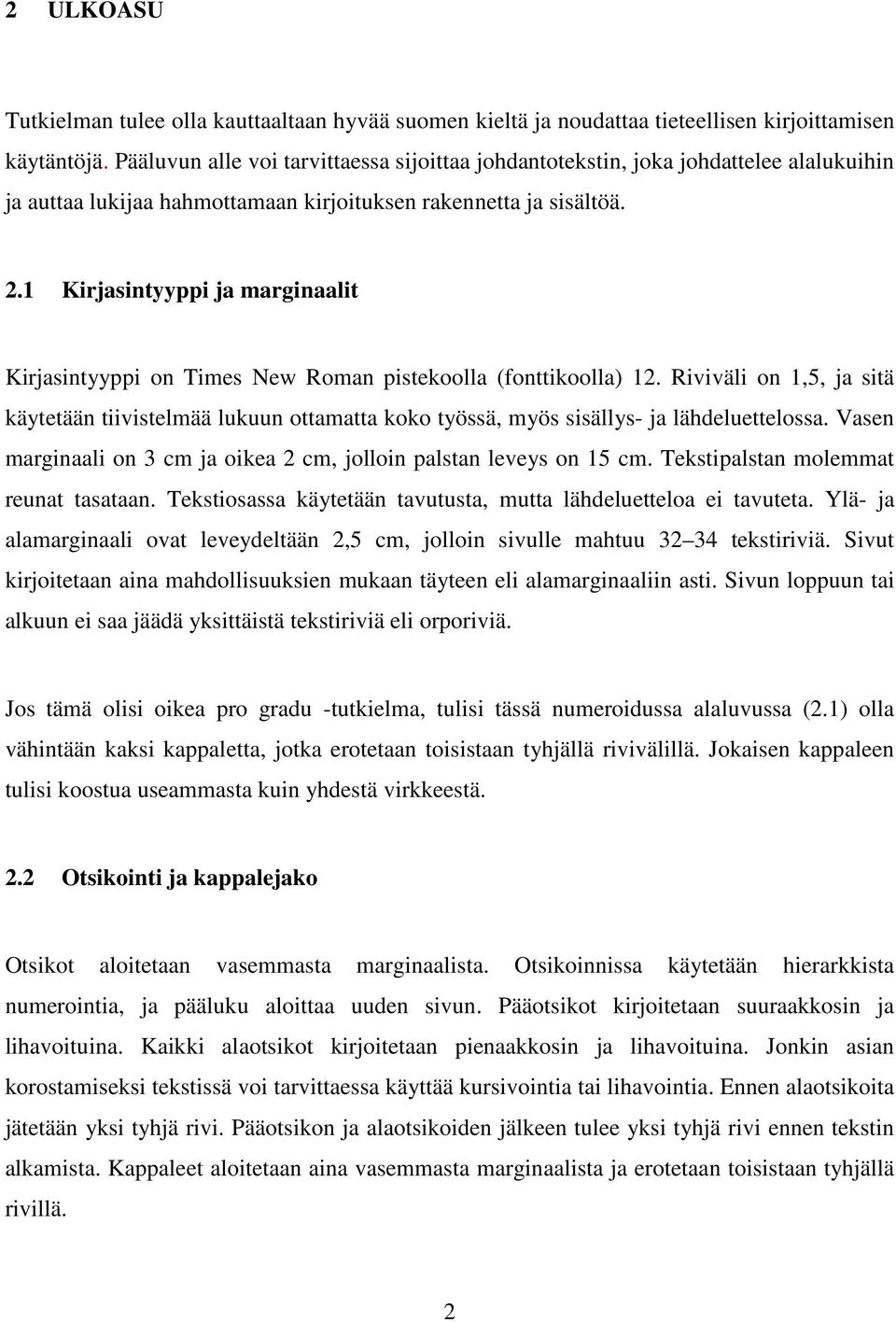 1 Kirjasintyyppi ja marginaalit Kirjasintyyppi on Times New Roman pistekoolla (fonttikoolla) 12.