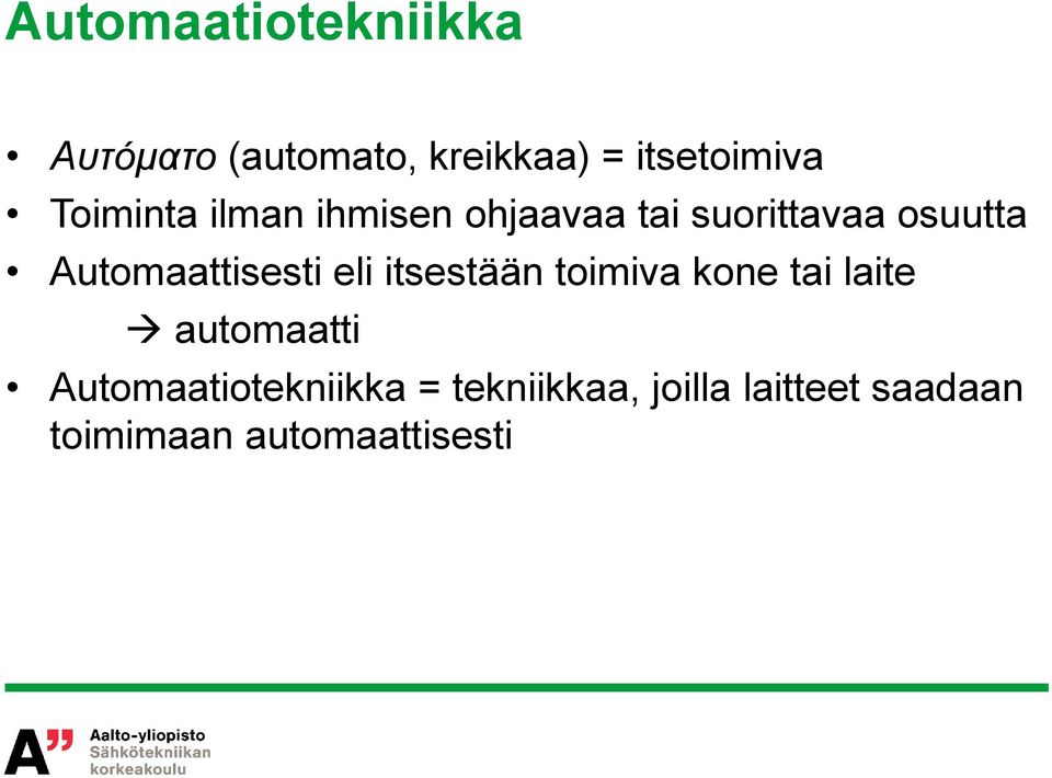 Automaattisesti eli itsestään toimiva kone tai laite automaatti