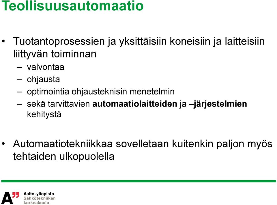 ohjausteknisin menetelmin sekä tarvittavien automaatiolaitteiden ja