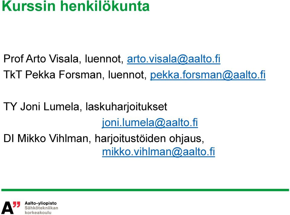 forsman@aalto.fi TY Joni Lumela, laskuharjoitukset joni.