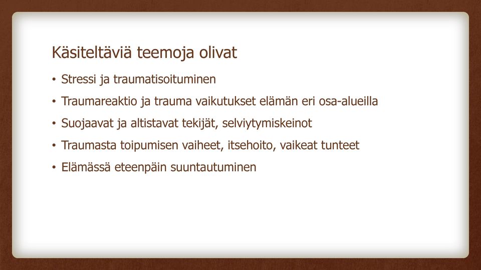 Suojaavat ja altistavat tekijät, selviytymiskeinot Traumasta