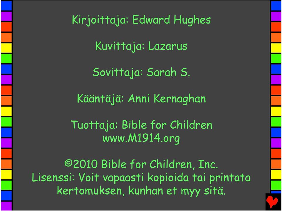 Kääntäjä: Anni Kernaghan Tuottaja: Bible for Children www.