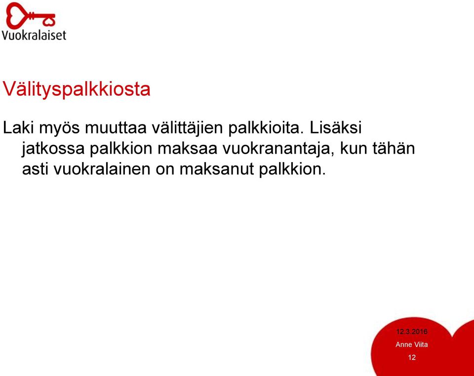 Lisäksi jatkossa palkkion maksaa