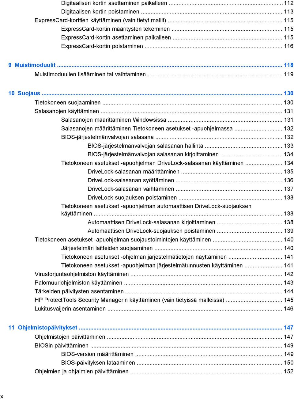 .. 130 Tietokoneen suojaaminen... 130 Salasanojen käyttäminen... 131 Salasanojen määrittäminen Windowsissa... 131 Salasanojen määrittäminen Tietokoneen asetukset -apuohjelmassa.