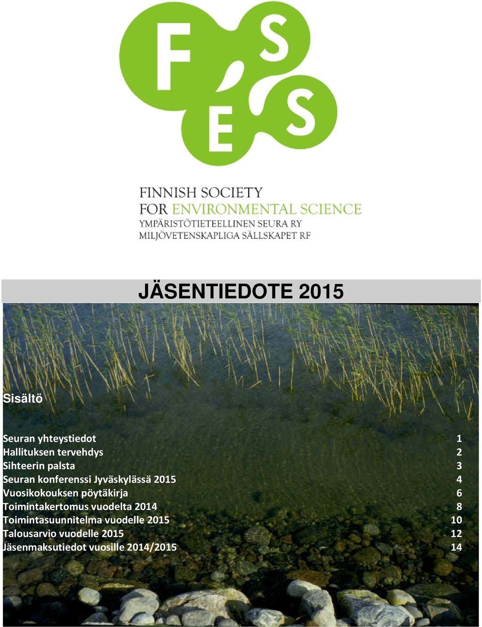 pöytäkirja 6 Toimintakertomus vuodelta 2014 8 Toimintasuunnitelma vuodelle