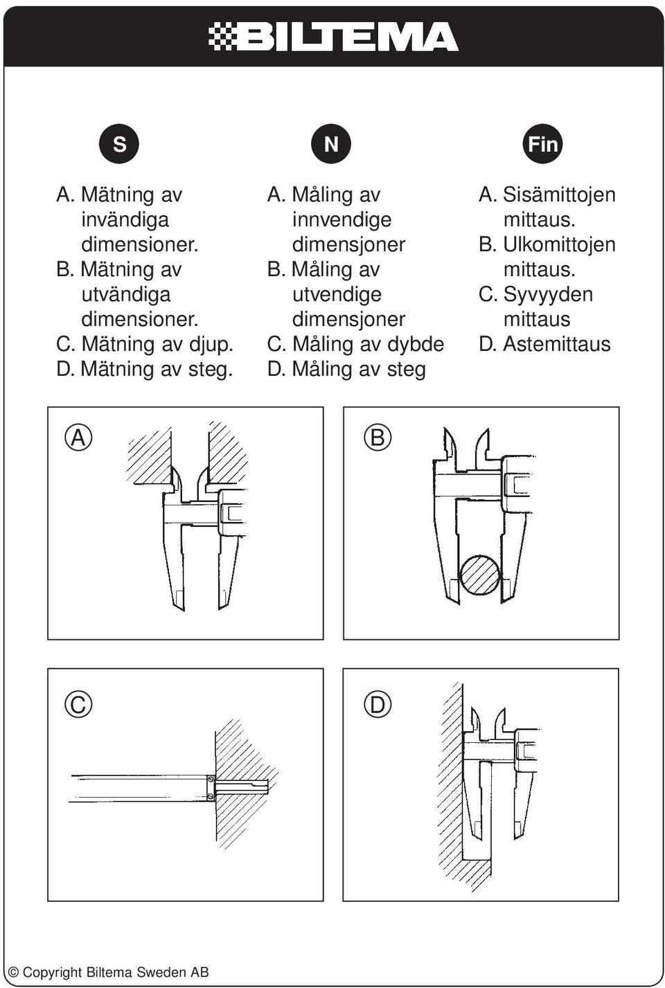 Måling av utvendige dimensjoner C. Måling av dybde D. Måling av steg Fin A.