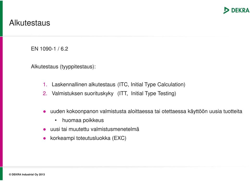 Valmistuksen suorituskyky (ITT, Initial Type Testing) uuden kokoonpanon valmistusta