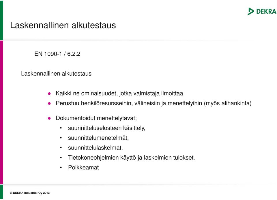 henkilöresursseihin, välineisiin ja menettelyihin (myös alihankinta) Dokumentoidut