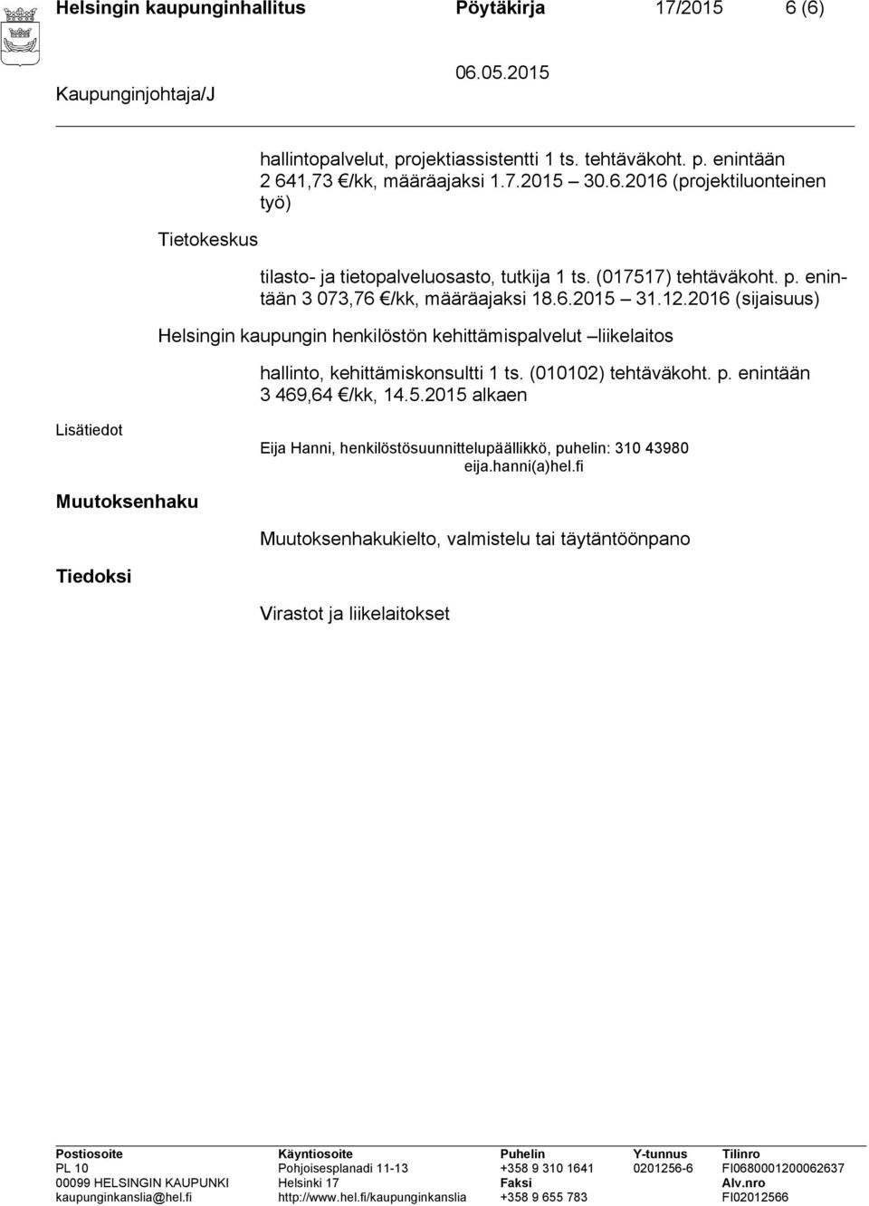 2016 Helsingin kaupungin henkilöstön kehittämispalvelut liikelaitos hallinto, kehittämiskonsultti 1 ts. (010102) tehtäväkoht. p. enintään 3 469,64 /kk, 14.5.