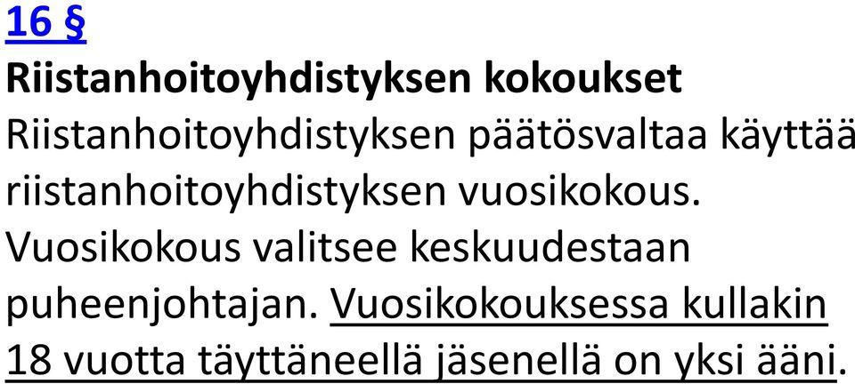 Vuosikokous valitsee keskuudestaan puheenjohtajan.