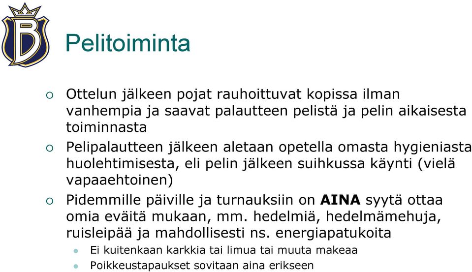(vielä vapaaehtoinen) Pidemmille päiville ja turnauksiin on AINA syytä ottaa omia eväitä mukaan, mm.