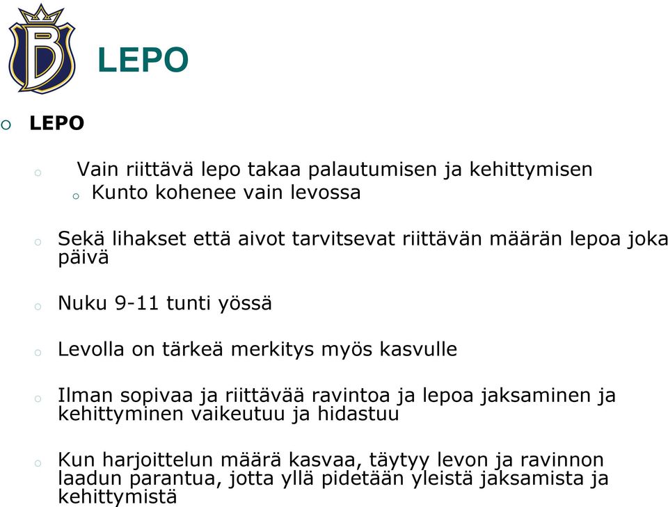 myös kasvulle Ilman sopivaa ja riittävää ravintoa ja lepoa jaksaminen ja kehittyminen vaikeutuu ja hidastuu Kun